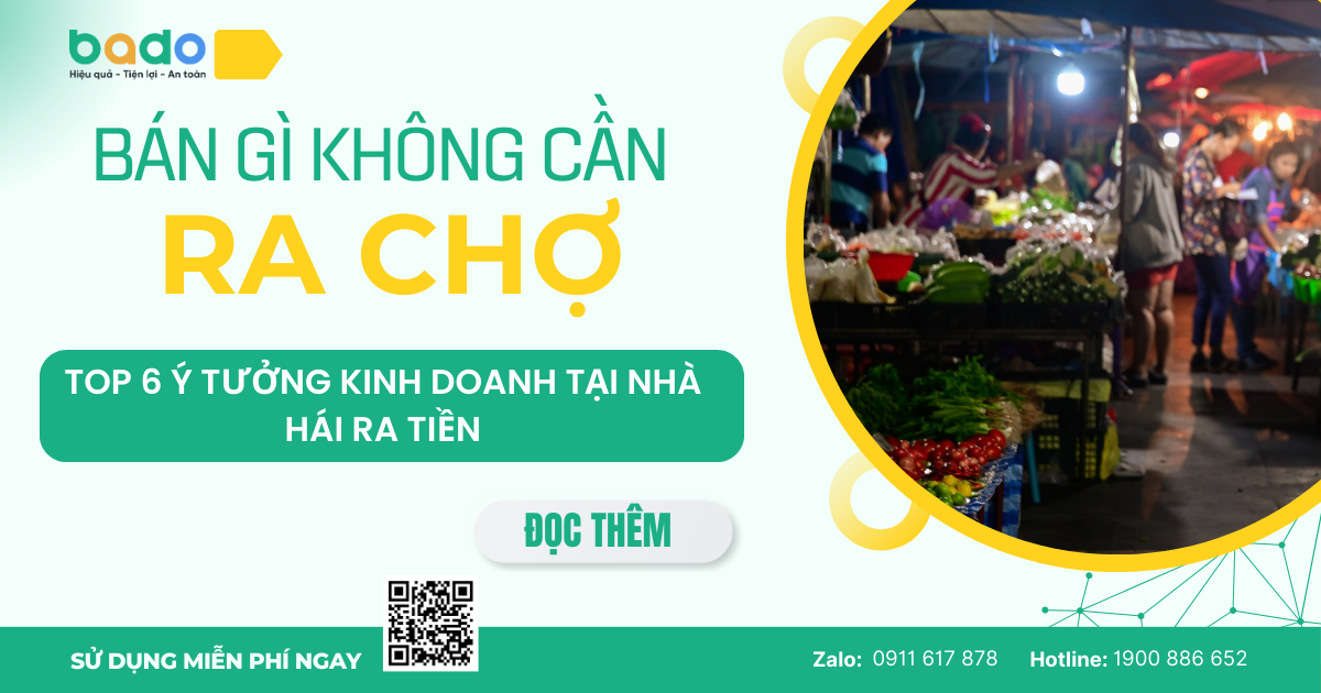 Bài viết giới thiệu 6 ý tưởng kinh doanh tại nhà không cần ra chợ như: thực phẩm home-made, mỹ phẩm, đồ gia dụng, đồ si, cây cảnh mini và đồ handmade. Đồng thời chia sẻ các yếu tố giúp bán hàng online hiệu quả và gợi ý sử dụng phần mềm quản lý bán hàng Bado để quản lý đơn hàng, tồn kho và doanh thu dễ dàng.