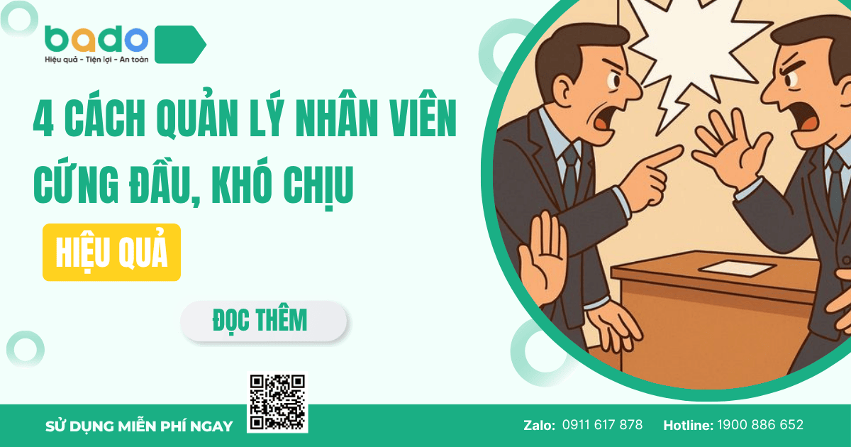 Mách bạn cách quản lý nhân viên cứng đầu, không tôn trọng quản lý và cách làm việc thiếu chuẩn mực ngay trong bài viết của Bado chia sẻ ngay đây.
