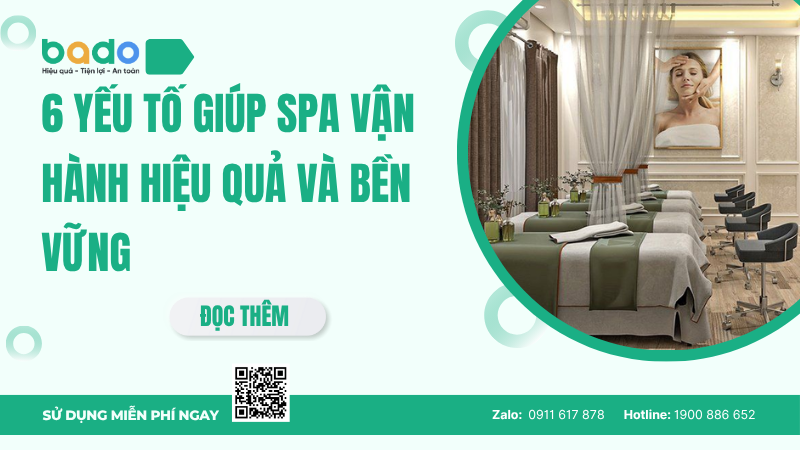 Kinh doanh spa cần những gì? 6 yếu tố giúp spa vận hành hiệu quả và bền vững với Bado Care